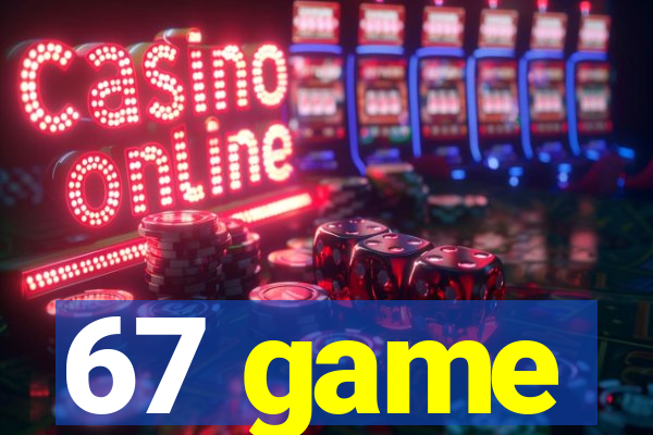 67 game